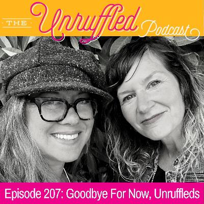 Episode 207 - Goodbye For Now, Unruffleds Episode 207 - Goodbye For Now, Unruffleds