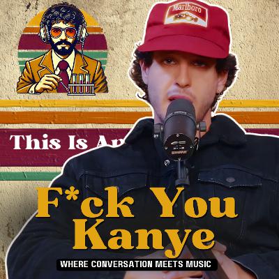 F**k You Kanye | This Is An Experiment #145