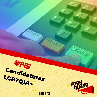 #145 Hora Queer  - Candidaturas LGBTQIA+