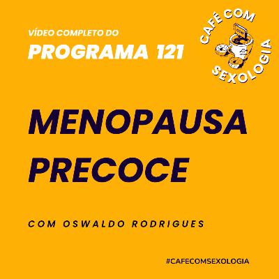 Menopausa precoce - Participação de Anny Barros e Vera Vaccari - Vídeo do programa 121 Menopausa precoce - Participação de Anny Barros e Vera Vaccari - Vídeo do programa 121