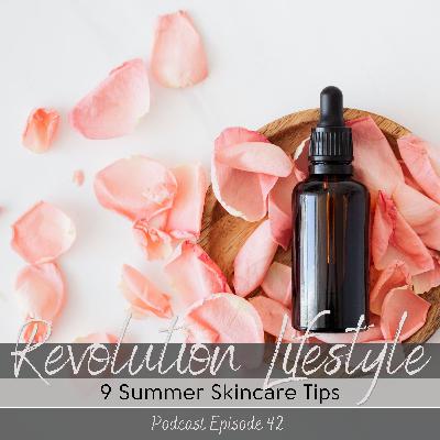 Episode 42: 9 Summer Skincare Tips Episode 42: 9 Summer Skincare Tips