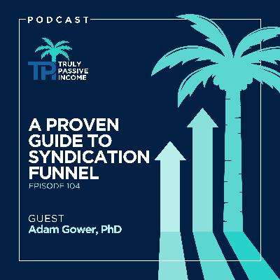 A Proven Guide to Syndication Funnel with Adam Gower, PhD