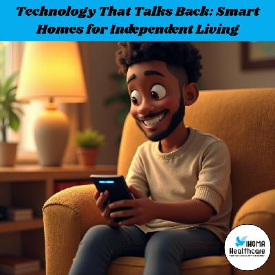 Technology That Talks Back: Smart Homes for Independent Living