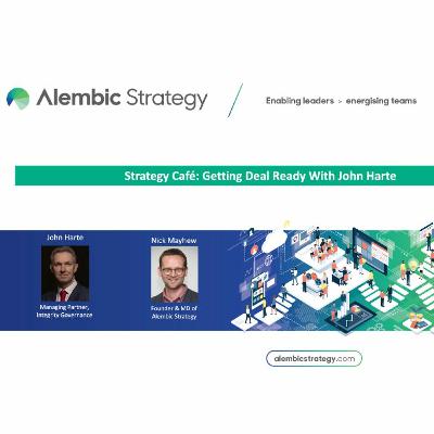 Strategy Café with John Harte: Getting Deal Ready Strategy Café with John Harte: Getting Deal Ready