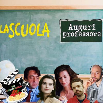 La Scuola & Auguri Professore - I nostri peggiori (o migliori) ricordi liceali