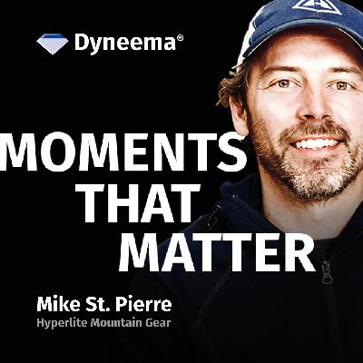 Mike St. Pierre – Hyperlite Mountain Gear – Moments That Matter, with Dyneema®