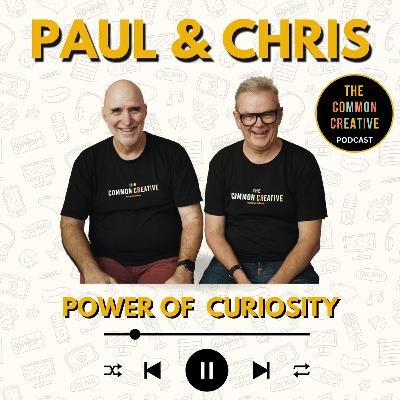 S8E165: Episode 165 - Paul and Chris: Power  of Curiosity