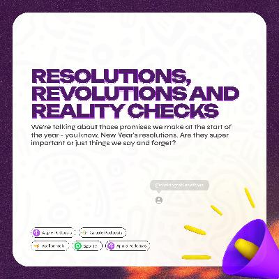 Resolutions, Revolutions, and Reality Checks - E107 Resolutions, Revolutions, and Reality Checks - E107