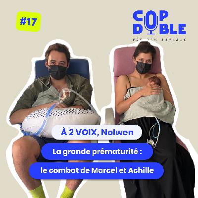 À 2 VOIX #17 - NOLWEN, FAIRE FACE À LA GRANDE PRÉMATURITÉ