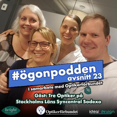 Avsnitt 23 - Tre Optiker på Stockholms Läns Syncentral Sodexo