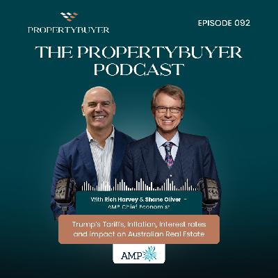 Episode #92 - Trump’s Tariffs, Inflation, Interest rates and impact on Australian Real Estate