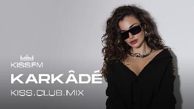 KARKÂDÉ - KISS.CLUB.MIX (03.09.25)