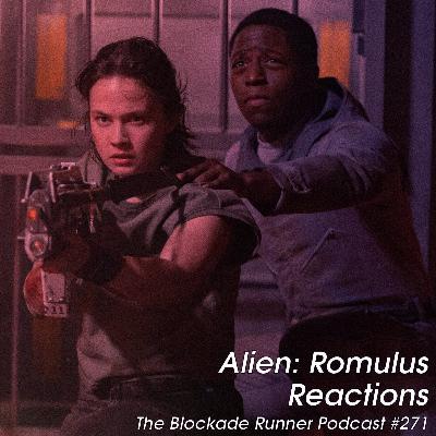 Alien: Romulus Reactions - The Blockade Runner Podcast #271