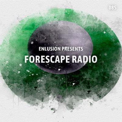 Forescape Radio #085
