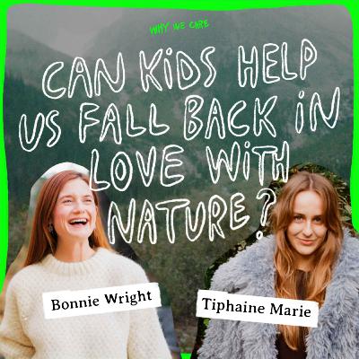 Can kids help us fall back in love with nature? with Bonnie Wright, Actress, activist and founder of Hello Earthling