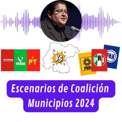 Escenarios de Coalición Municipios 2024 Escenarios de Coalición Municipios 2024
