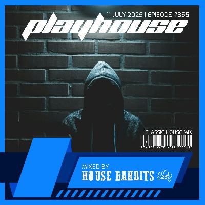 355. Playhouse (Classic House) - Mixed by House Bandits