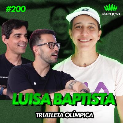 EP.200 - Luisa Baptista - Triatleta Olímpica | Stemma Podcast