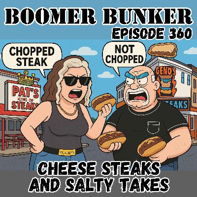 Cheese Steaks and Salty Takes | 360