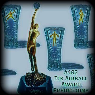 #403 - Die Airball Award Predictions