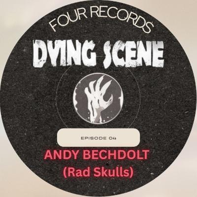 Episode 4 - Andy Bechdolt (Rad Skulls)