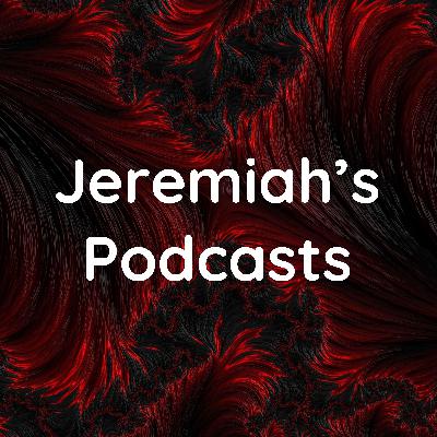 Jeremiah’s Podcasts (Trailer)
