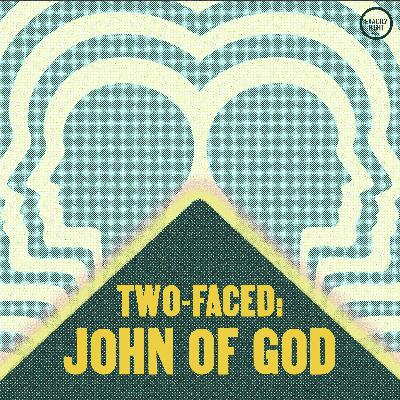 Introducing Two-Faced: John of God Introducing Two-Faced: John of God