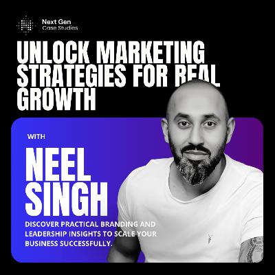 Mastering Marketing Strategy and Brand Leadership with Neel Singh Mastering Marketing Strategy and Brand Leadership with Neel Singh