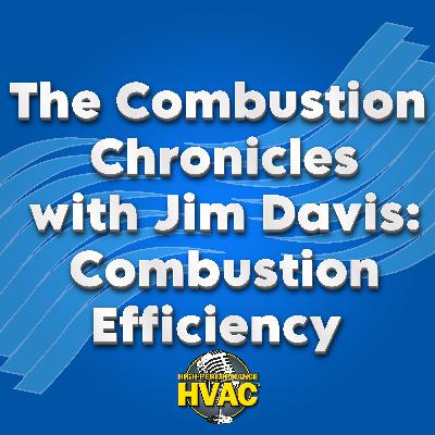The Combustion Chronicles with Jim Davis – Combustion Efficiency