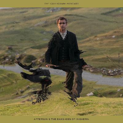 EP.30 Aftersun & The Banshees of Inisherin