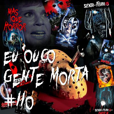 Eu Ouço Gente Morta 110 - A franquia Sexta-Feira 13, 45 anos depois