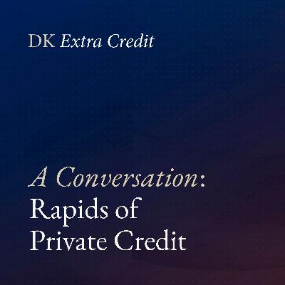 A Conversation: Rapids of Private Credit (Suzy Gibbons, Pat Dennis)