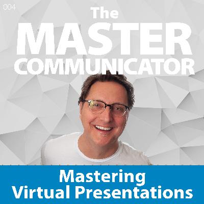 37: Mastering Virtual Presentations 37: Mastering Virtual Presentations