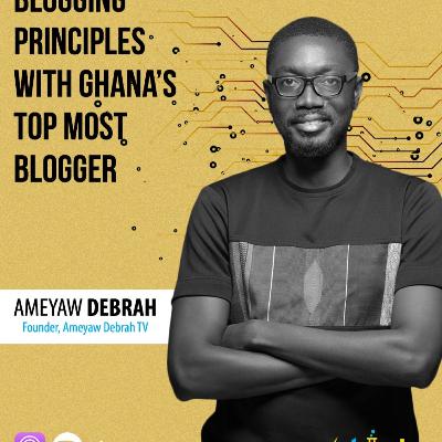 Blogging principles from Ghana's top most blogger