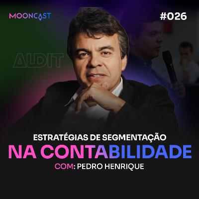 Estratégias de SEGMENTAÇÃO NA CONTABILIDADE - Paulo Henrique - MoonCast #026