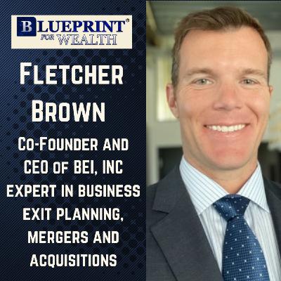 Mastering Exit Planning - Fletcher Brown on Strategies, Tools, and BEI's Vision with your host, Wayne Zell
