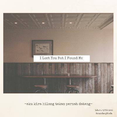 I Lost You But I Found Me
