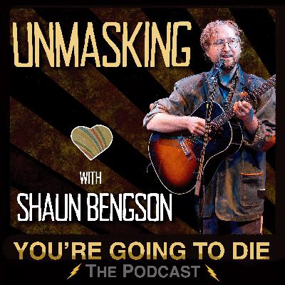 Unmasking w/Shaun Bengson