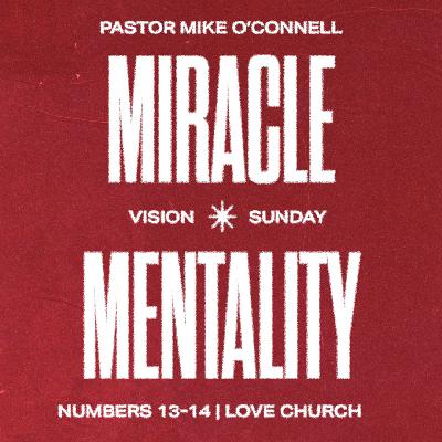Miracle Mentality | Pastor Mike O'Connell | Numbers 13