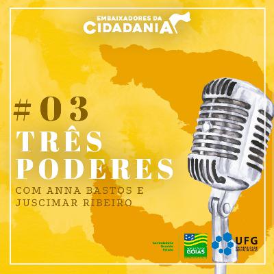 #003 Como os três poderes funcionam e o que eu tenho a ver com isso? #003 Como os três poderes funcionam e o que eu tenho a ver com isso?