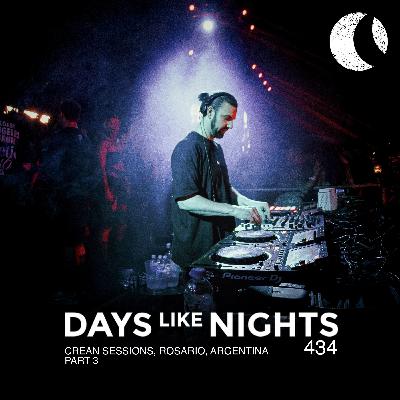 DAYS like NIGHTS 434 - Crean Sessions, Rosario, Argentina - Part 3
