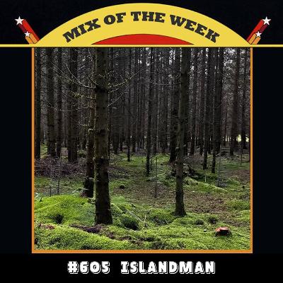 Mix of the Week #605: Islandman Mix of the Week #605: Islandman