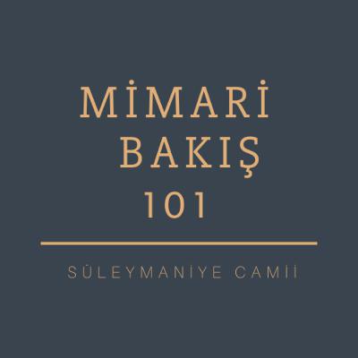 Mimari Bakış 101 | Süleymaniye Camii Mimari Bakış 101 | Süleymaniye Camii