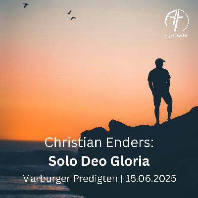 Christian Enders: Solo Deo Gloria – als Single zur Ehre Gottes leben
