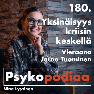180. Yksinäisyys kriisin keskellä. Vieraana Jarno Tuominen.
