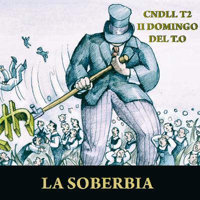 CNDLI - T2 - II DOMINGO DEL TIEMPO ORDINARIO - HABLAMOS DE LA SOBERBIA