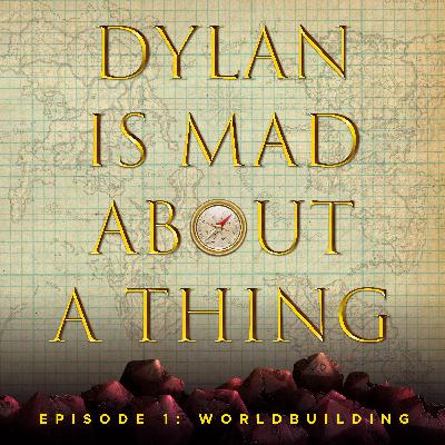 Dylan Is Mad About A Thing 001 - World Building