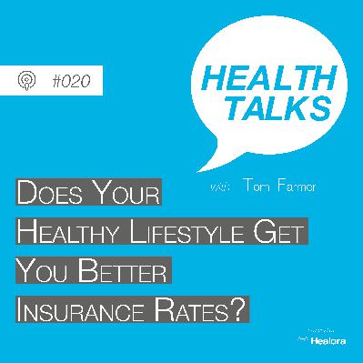 #020: Does Your Healthy Lifestyle Get You Better Insurance Rates?