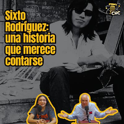 Ep. 231: Sixto Rodríguez: una historia que merece contarse.