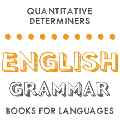 Quantitative Determiners Quantitative Determiners